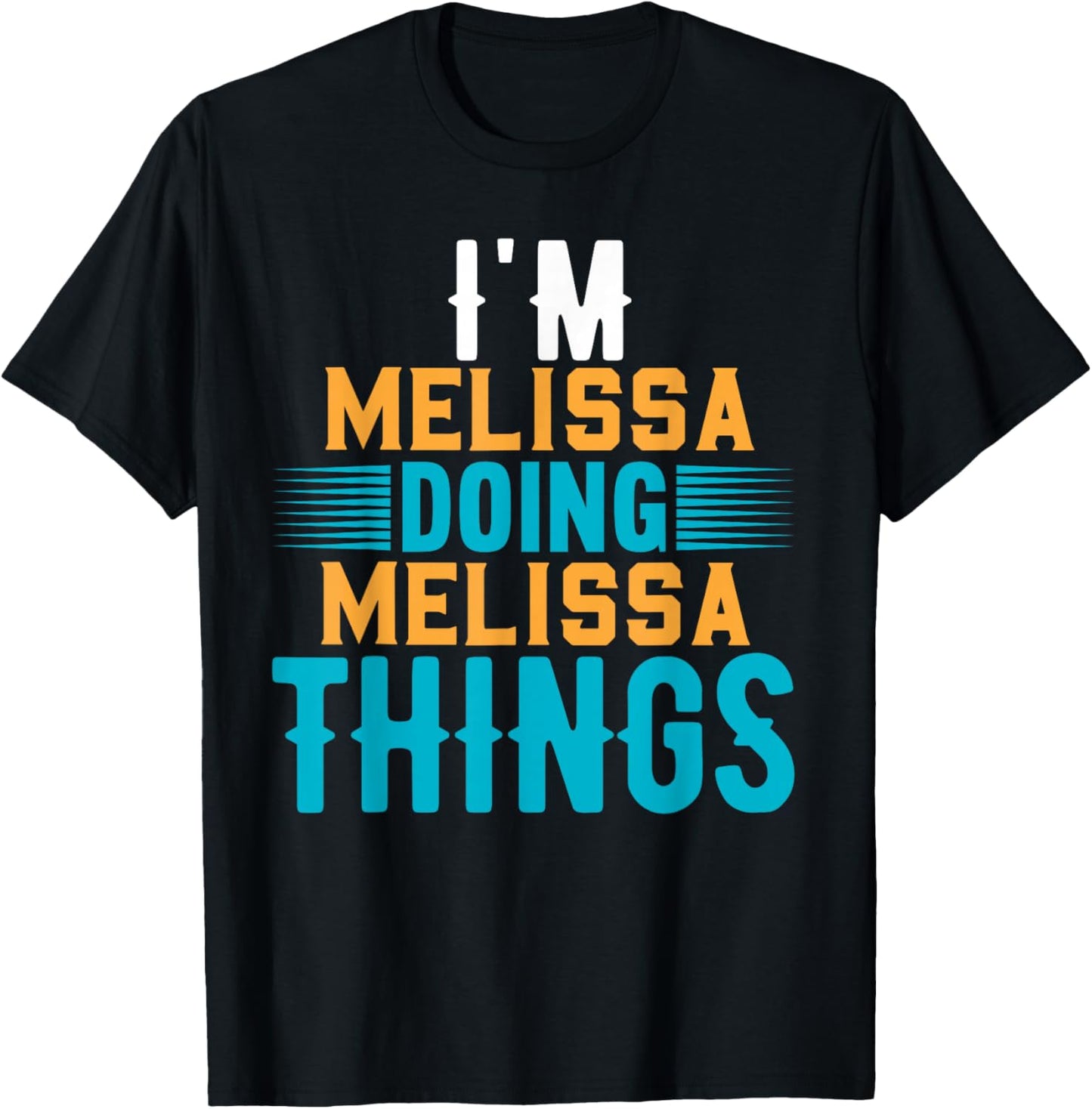 I'm Melissa Doing Melissa Things Name Melissa T-Shirt - T-Shirt | Black