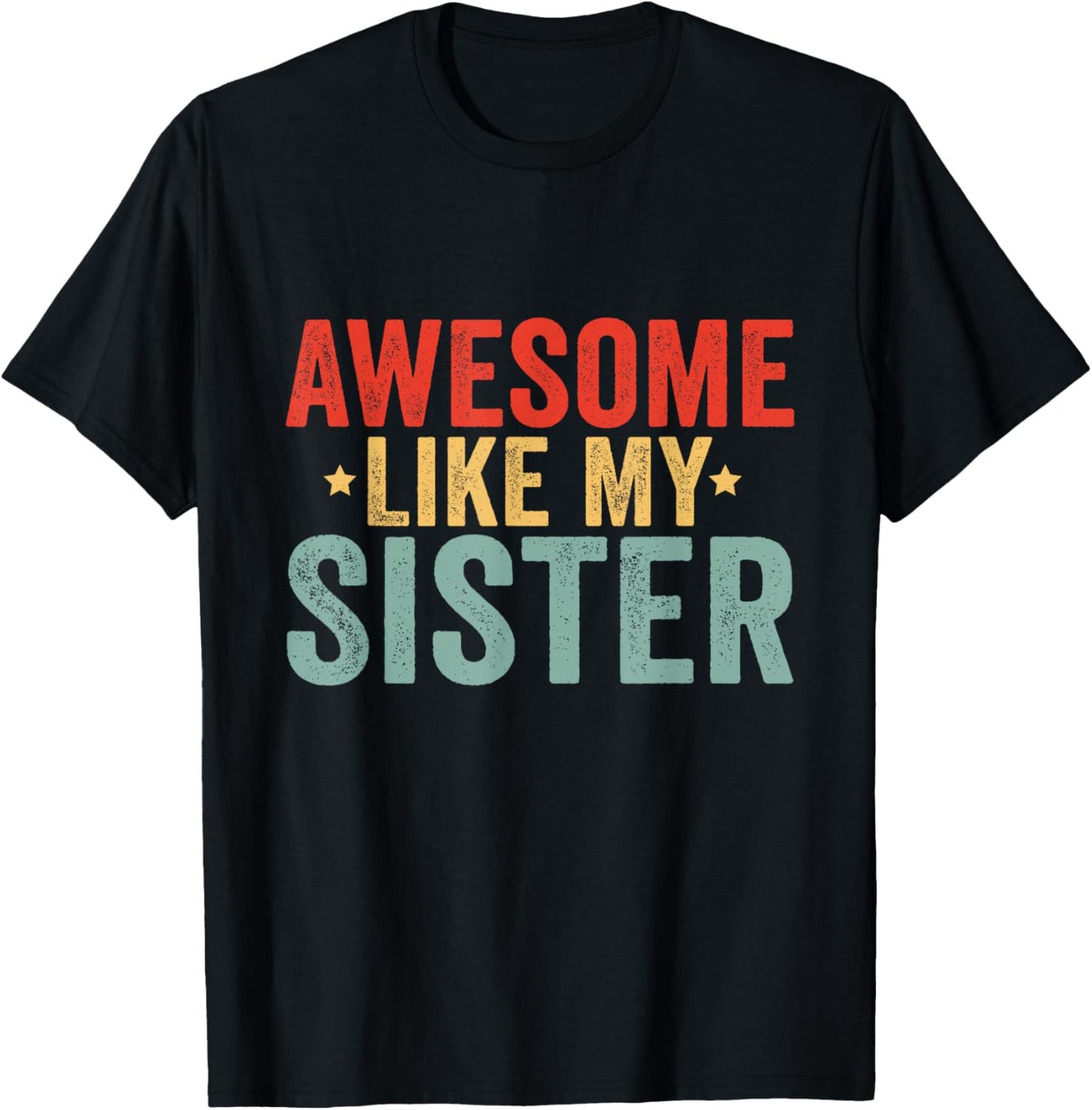 Awesome Like My Sister T-Shirt - T-Shirt | Black