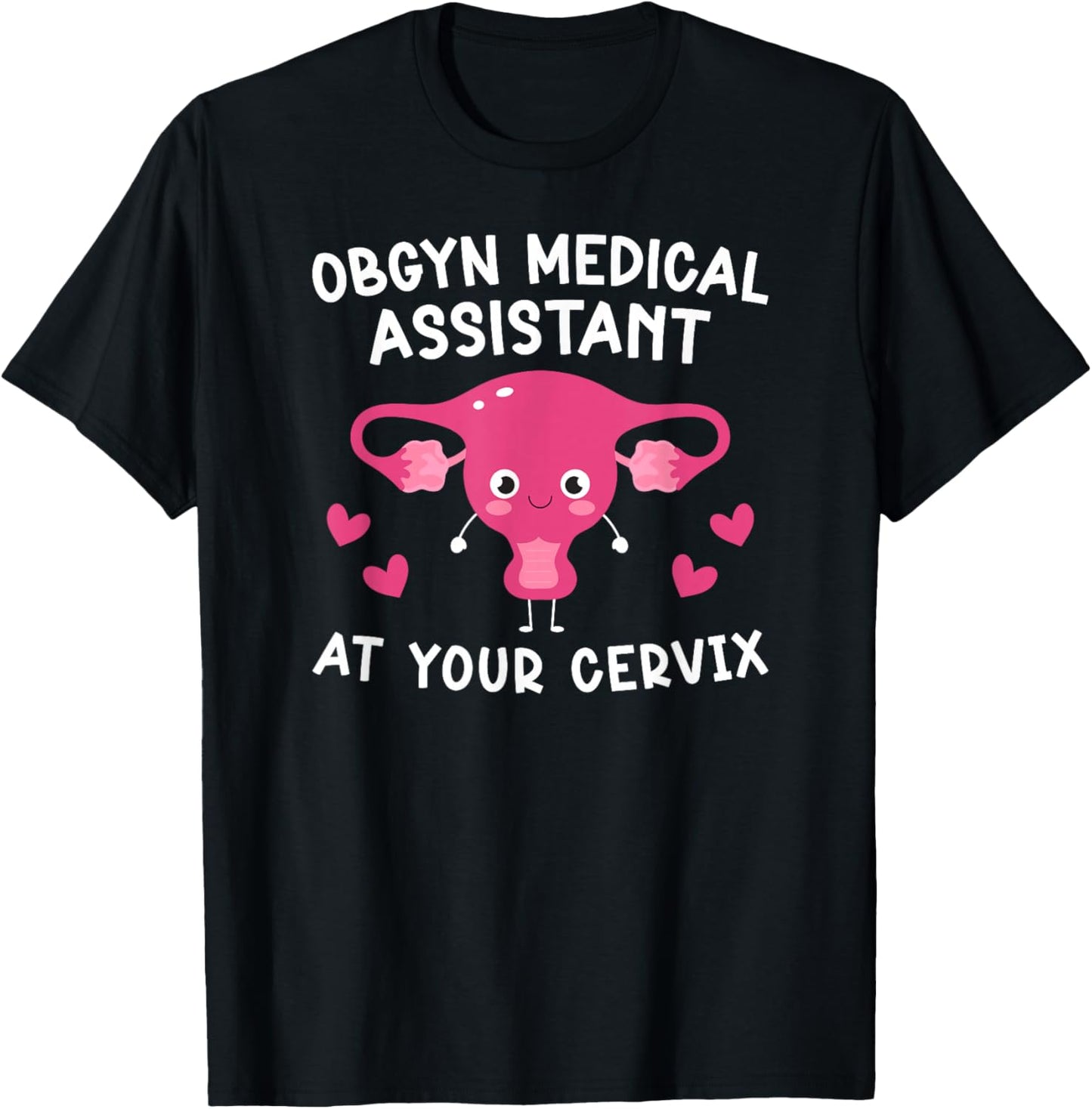OBGYN Medical Assistant Funny OB-GYN Medical Assistant T-Shirt - T-Shirt | Black