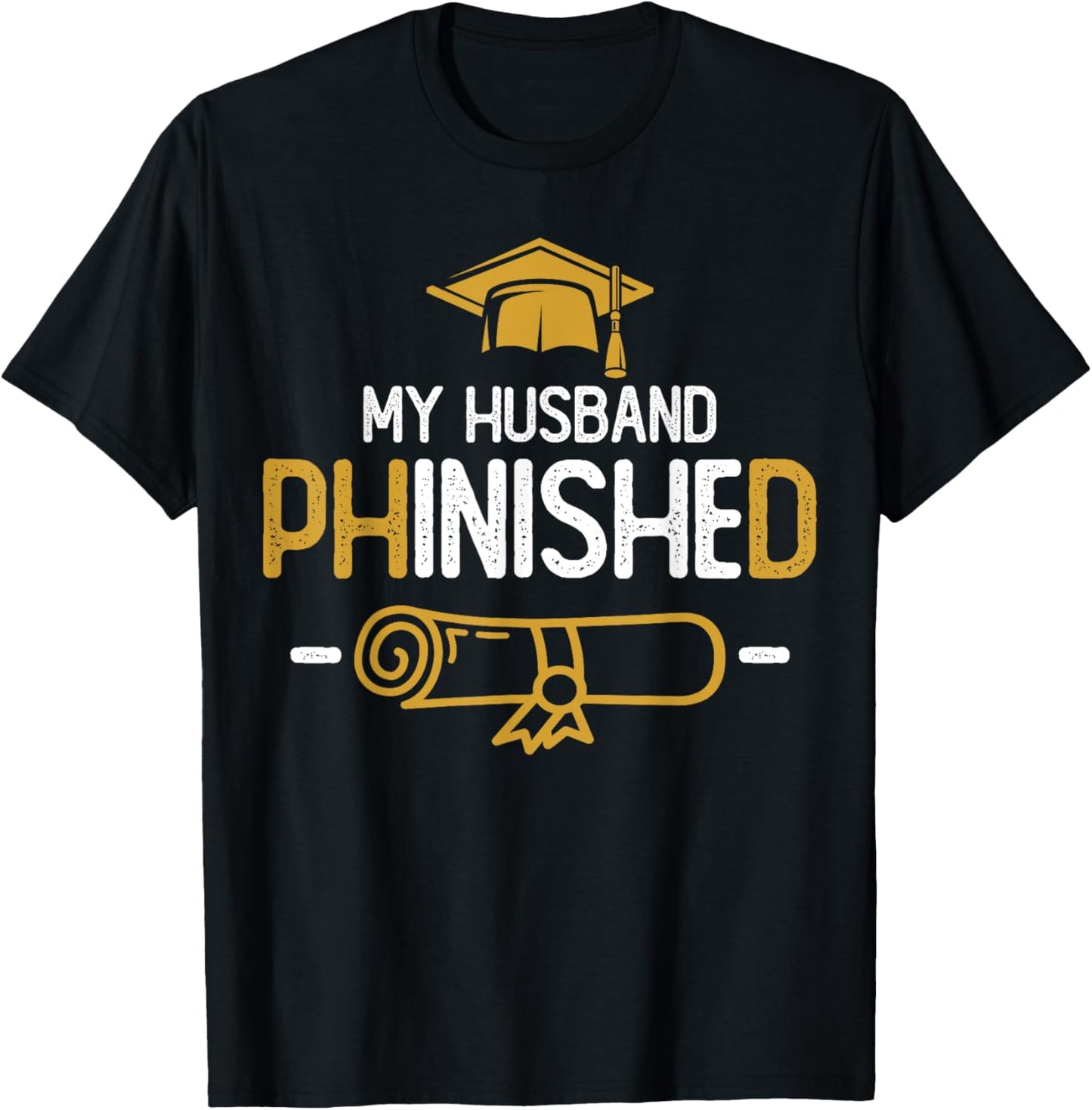 My Husband Phinished PhD Graduation Family Matching T-Shirt - T-Shirt | Black