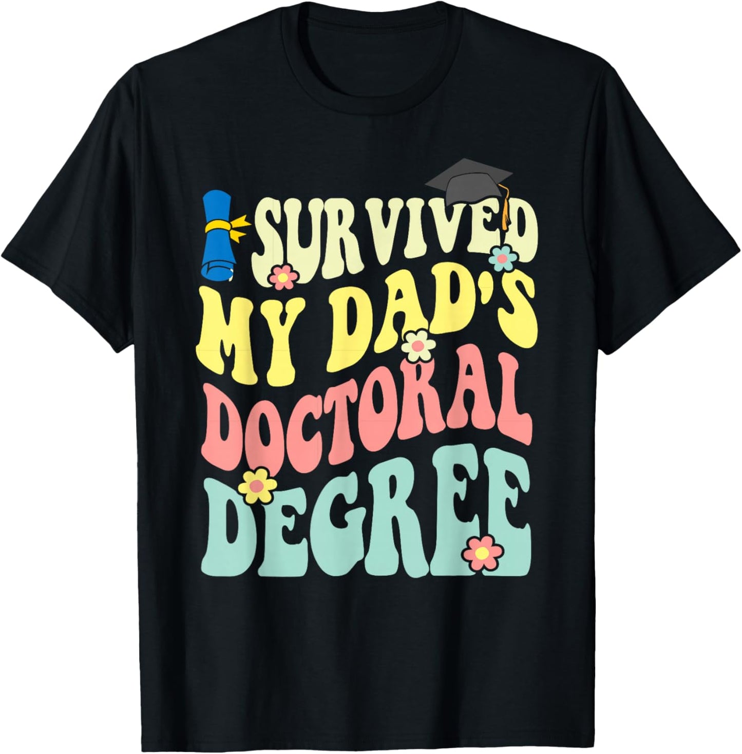 I Survived My Dad's Doctoral Degree Doctorate Groovy T-Shirt - T-Shirt | Black