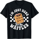 I'm Just Here for The Waffles, Waffle Lover T-Shirt - T-Shirt | Black