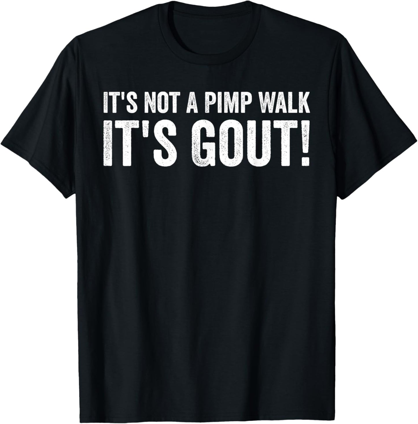 It's Not A Pimp Walk It's Gout Humor T-Shirt - T-Shirt | Black