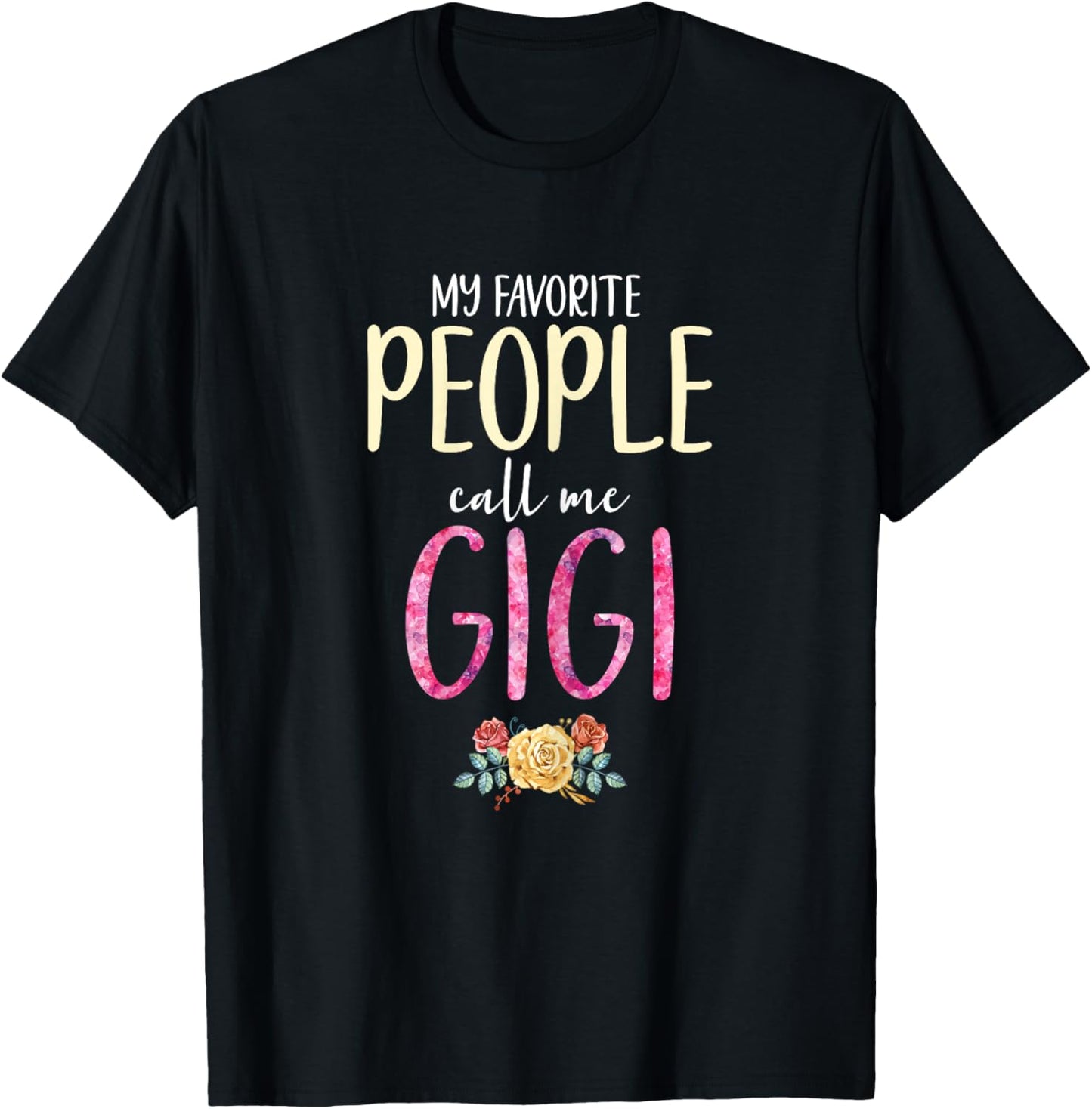 My Favorite People Call Me Gigi Floral Flowers T-Shirt - T-Shirt | Black