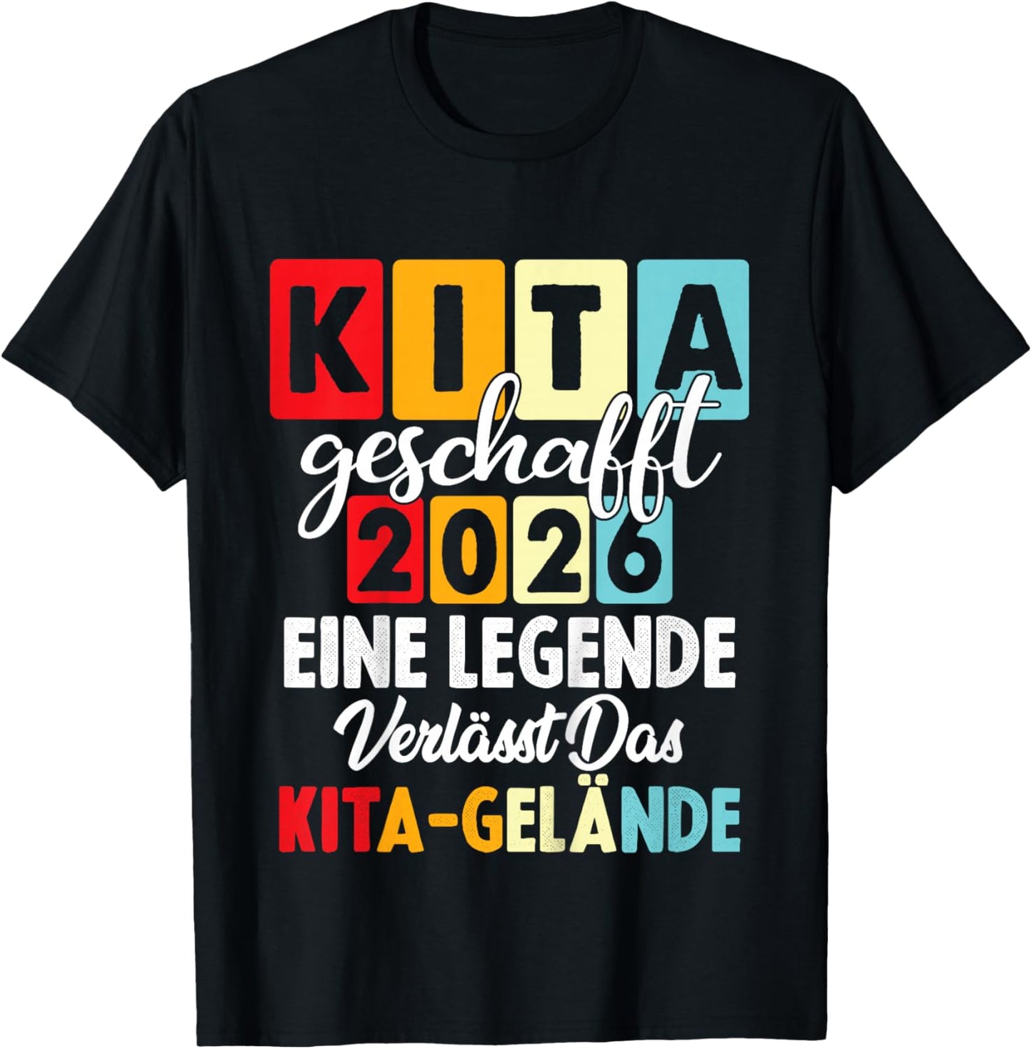 Kinder Kita Geschafft 2026 Eine Legende Verlässt Das Kita Gelände T-Shirt - T-Shirt | Black