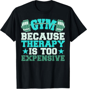 Funny Gym Because Therapy Is Too Expensive T-Shirt - T-Shirt | Black