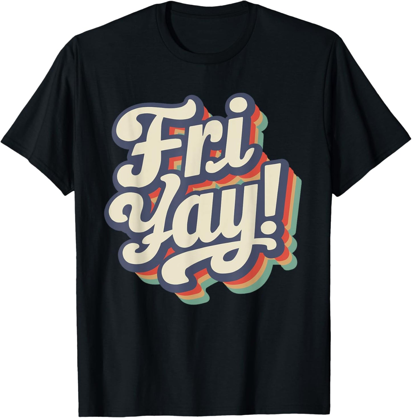 Happy Fri-Yay Funny Teachers Weekend Day of the Week Teacher Men Women Girls Kids T-Shirt - T-Shirt | Black