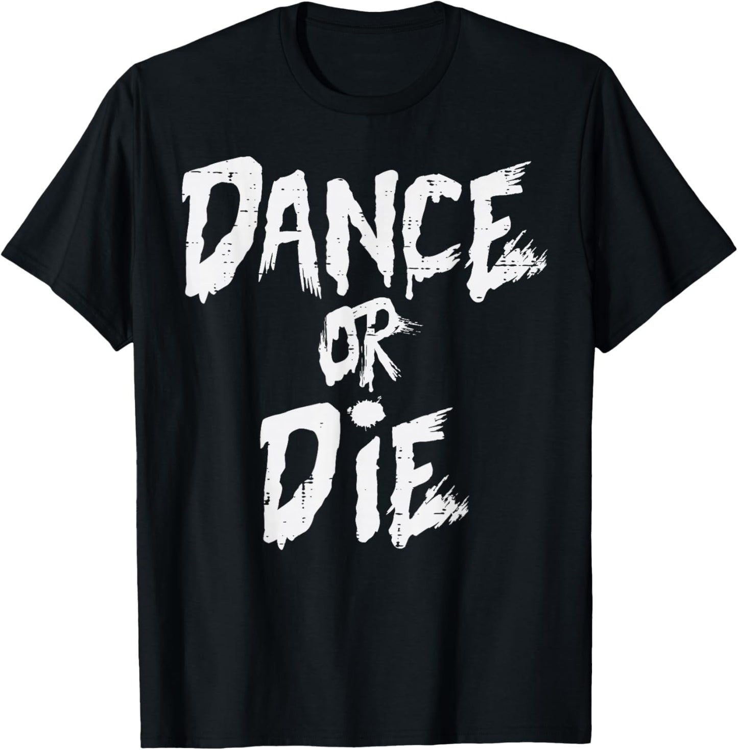 Dance Or Die Funny Saying Dancing Dancer Men Women Kids T-Shirt - T-Shirt | Black