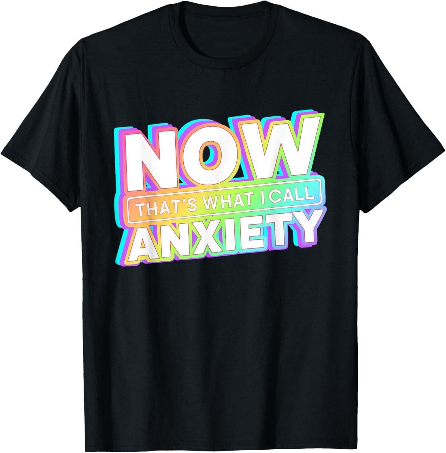 Retro Now That's What I Call Anxiety Mental Health Matters T-Shirt - T-Shirt | Black
