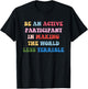 Be an Active Participant in Making The World Less Terrible T-Shirt - T-Shirt | Black