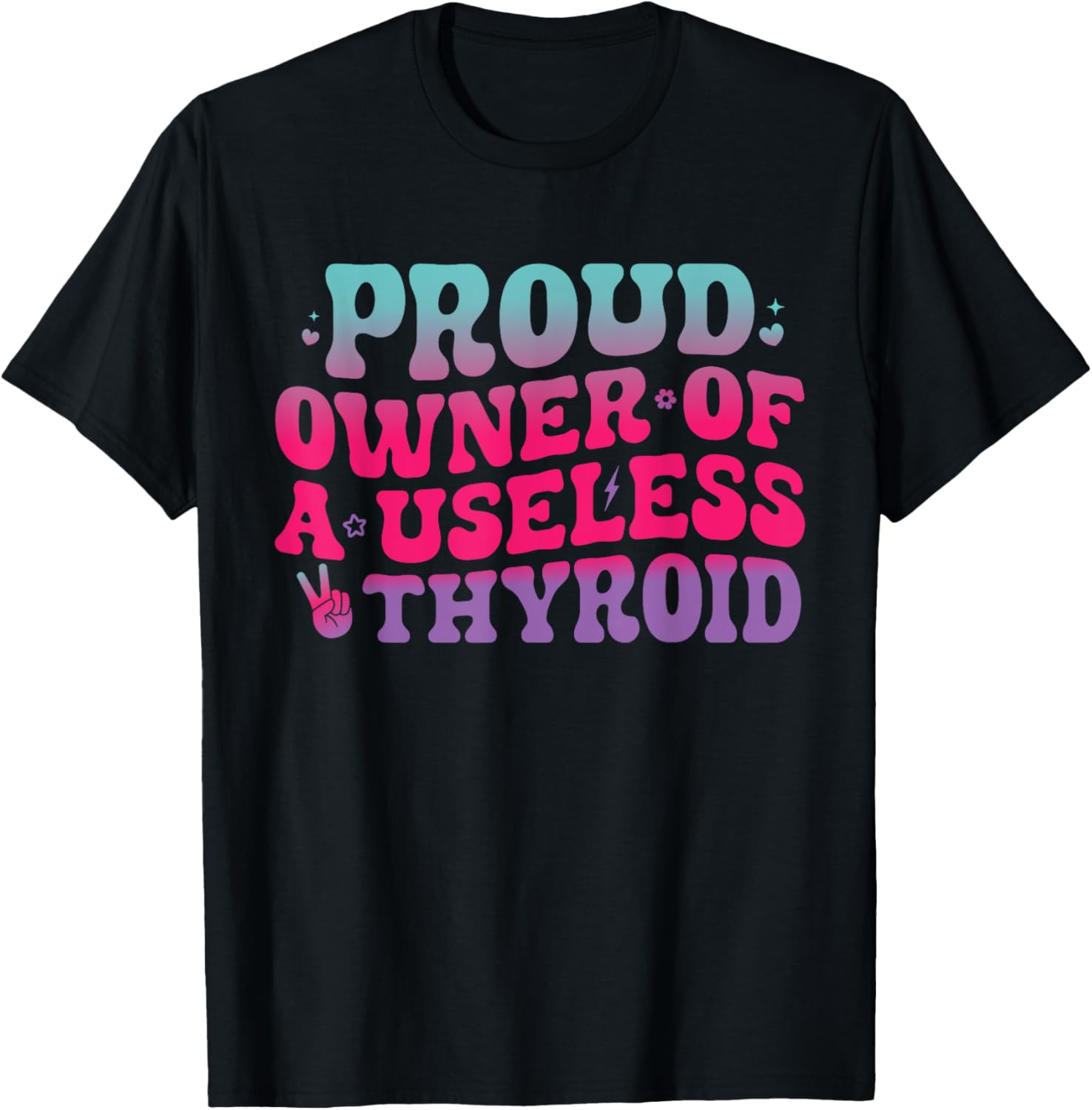 Proud Owner Of A Useless Thyroid Hypothyroidism Awareness T-Shirt - T-Shirt | Black