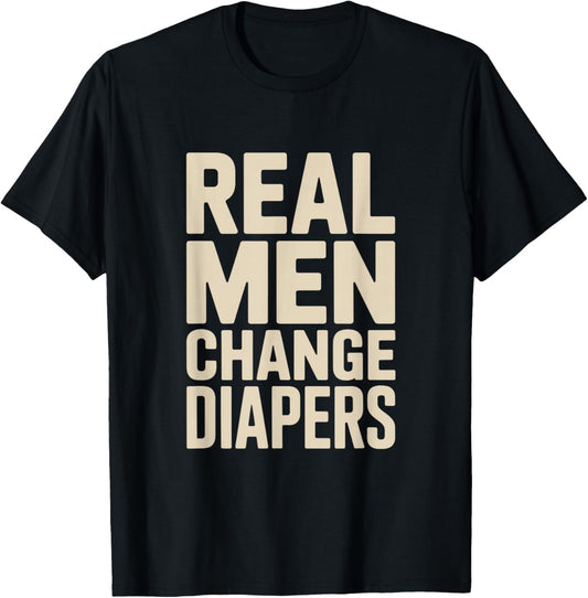 Real Men Change Diapers Modern Dad T-Shirt - T-Shirt | Black