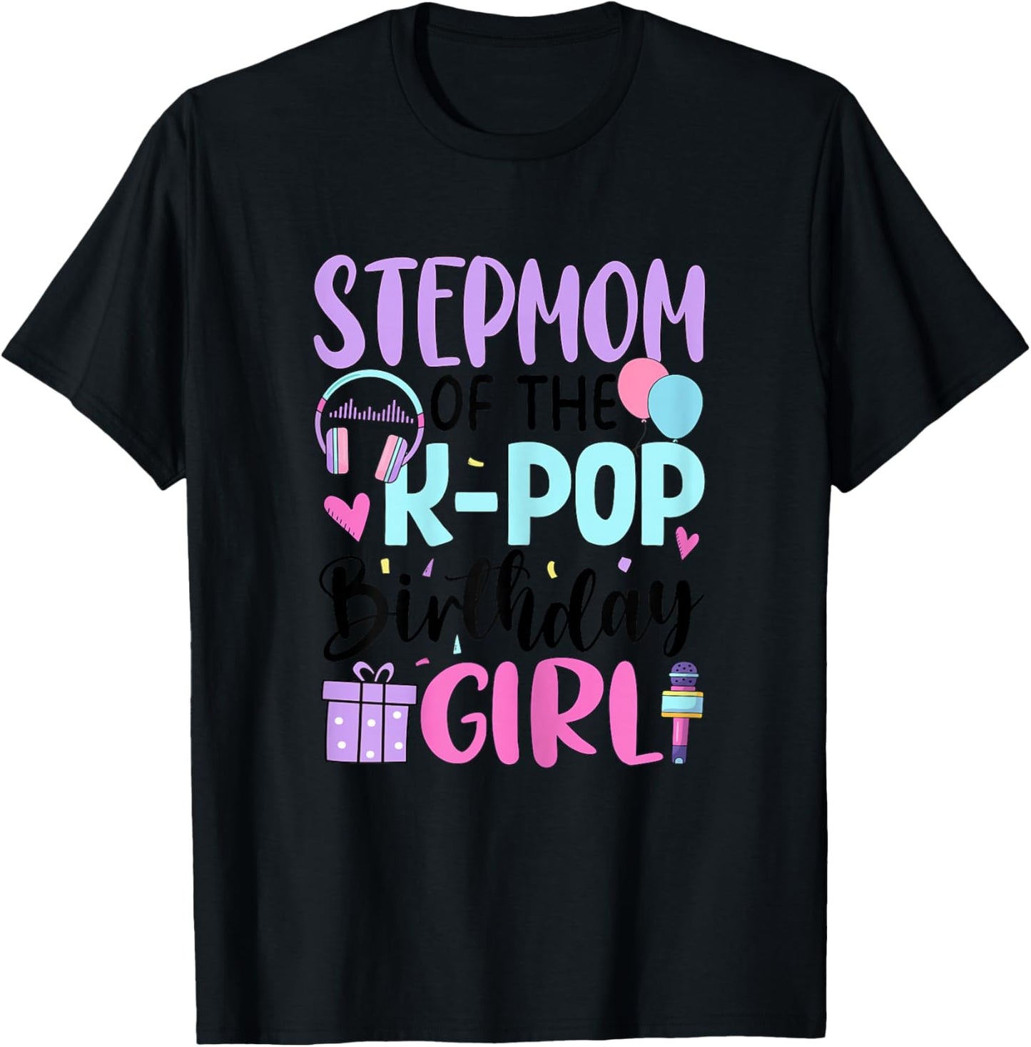 Step Mom of The K-Pop Birthday Girl T-Shirt - T-Shirt | Black
