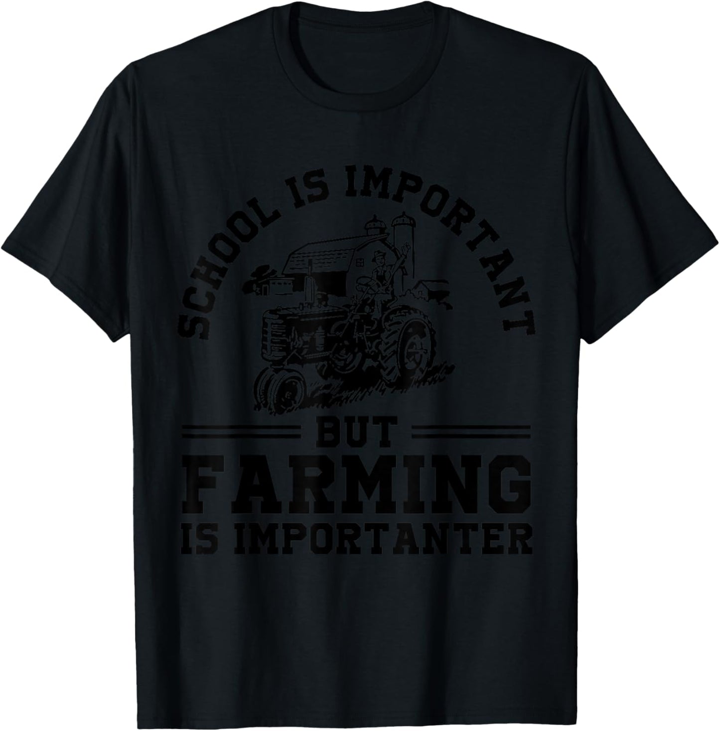 School's Important But Farming's Importanter Funny Farmer T-Shirt - T-Shirt | Black