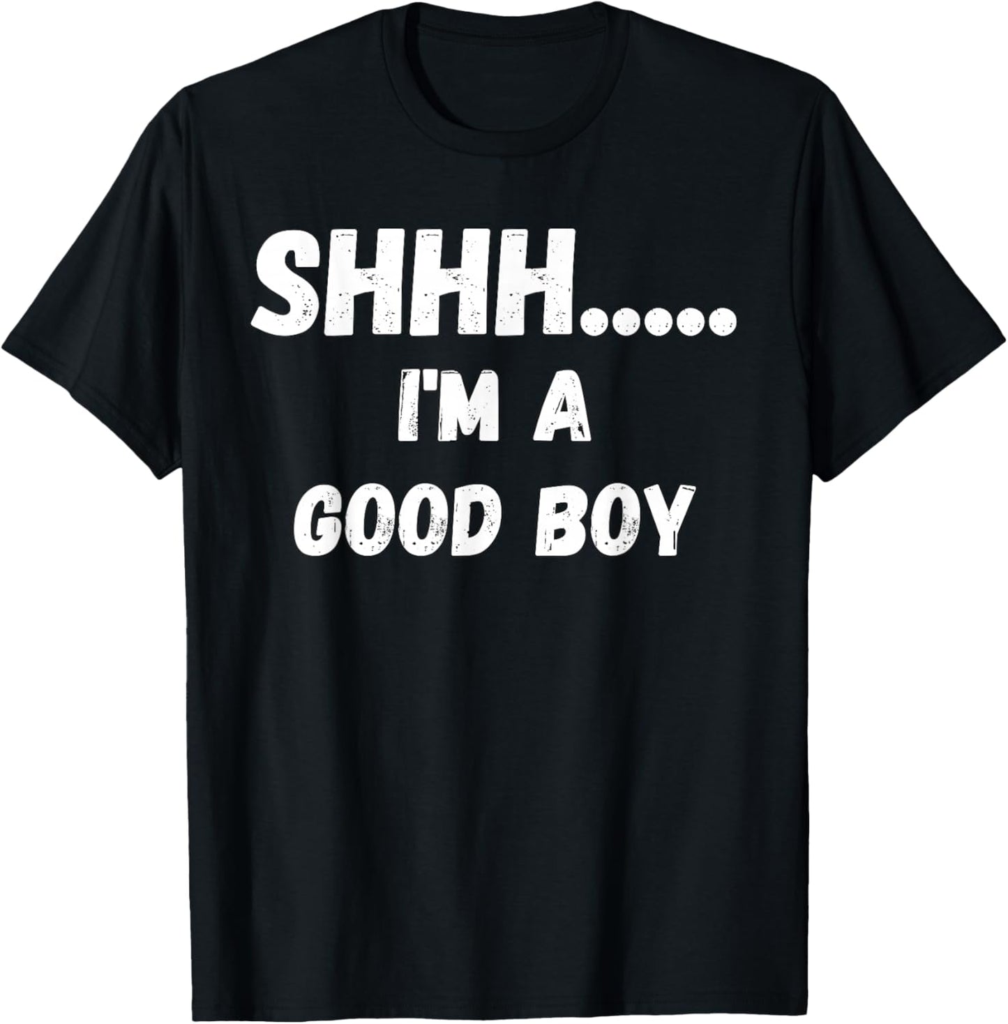 Fun Graphic-Shhhh I'm a Good boy T-Shirt - T-Shirt | Black