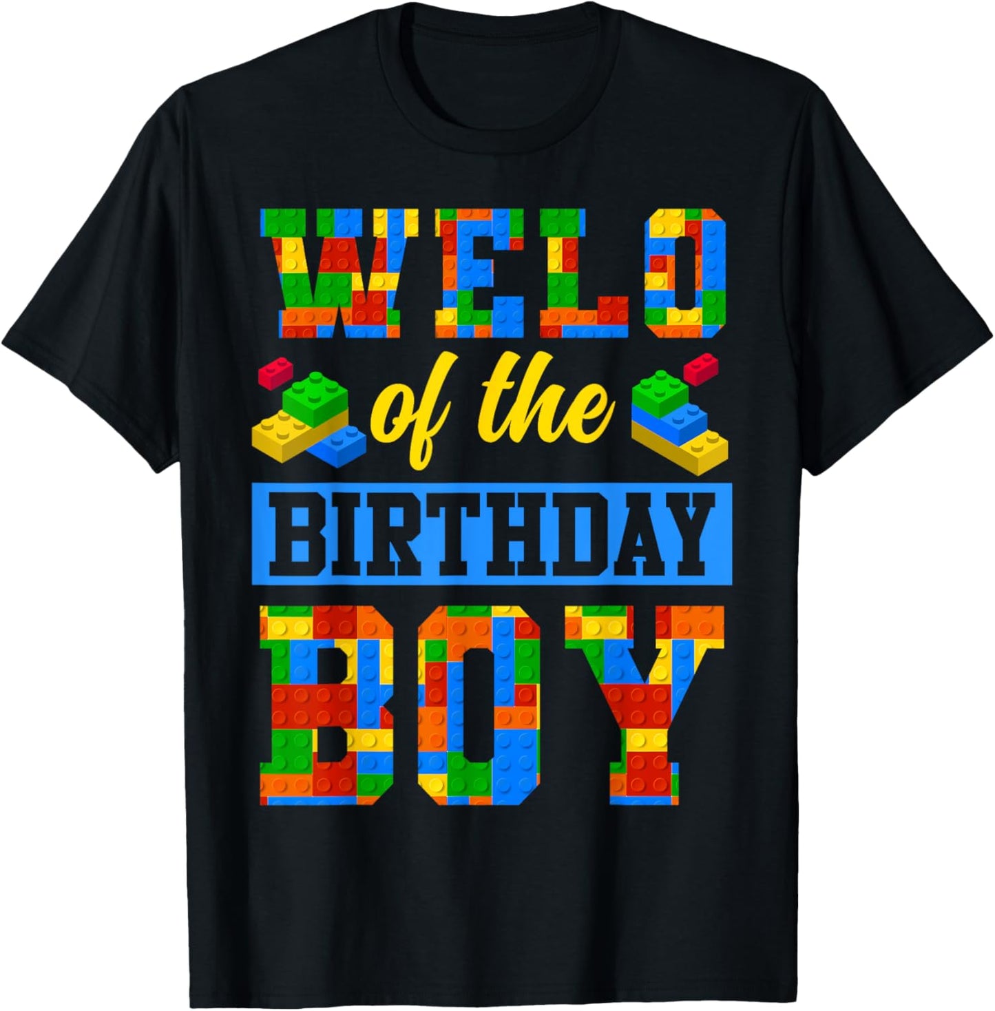 Welo Of The Birthday Boy Building Block Bday Party T-Shirt - T-Shirt | Black