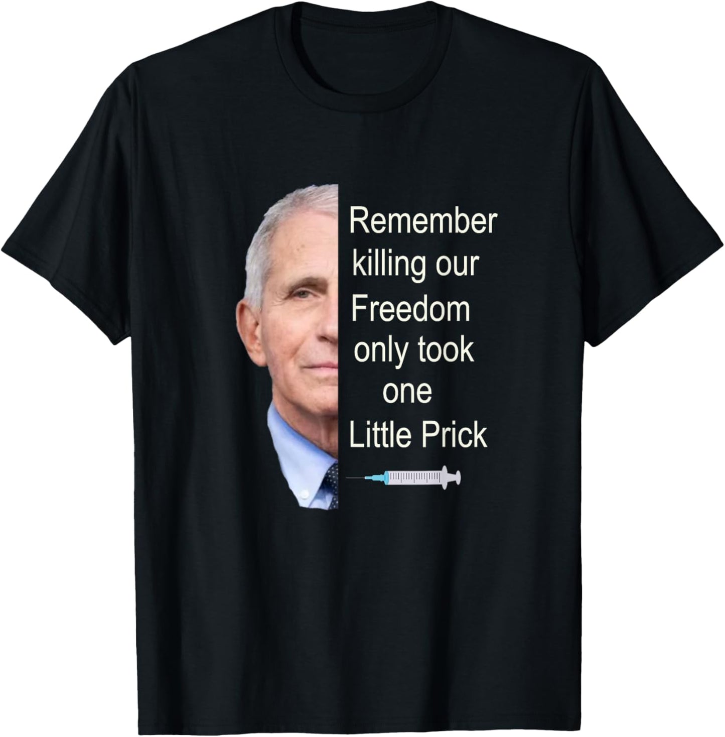 Remember Killing Our Freedom Only Took One Little Prick (C) T-Shirt - T-Shirt | Black
