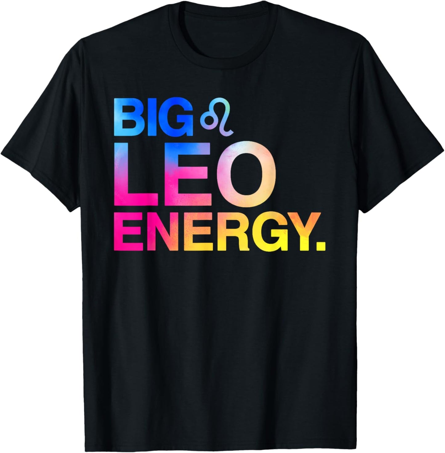Big Leo Energy Zodiac Sign Astrology Birthday T-Shirt - T-Shirt | Black