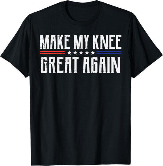 Make My Knee Great Again Funny Saying Surgery Men Women Kids T-Shirt - T-Shirt | Black