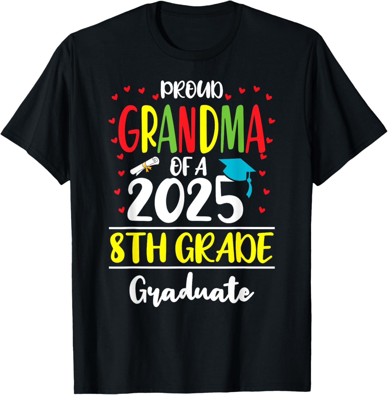 Funny Proud Grandma of a Class of 2025 8th Grade Graduate T-Shirt - T-Shirt | Black