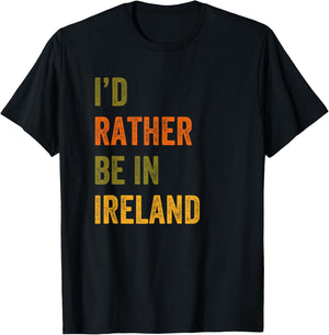 I'd Rather Be In Ireland Retro Vintage Text T-Shirt - T-Shirt | Black