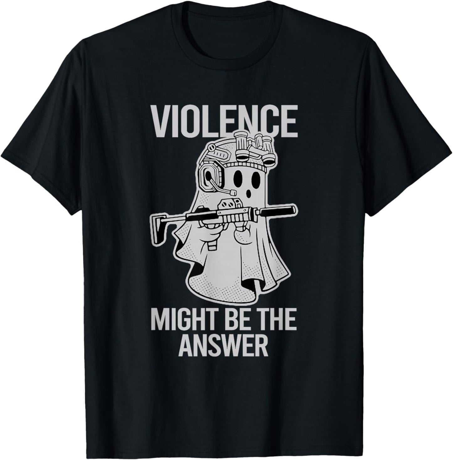 Awesome Violence Might Be The Answer Ghost Quote Saying T-Shirt - T-Shirt | Black