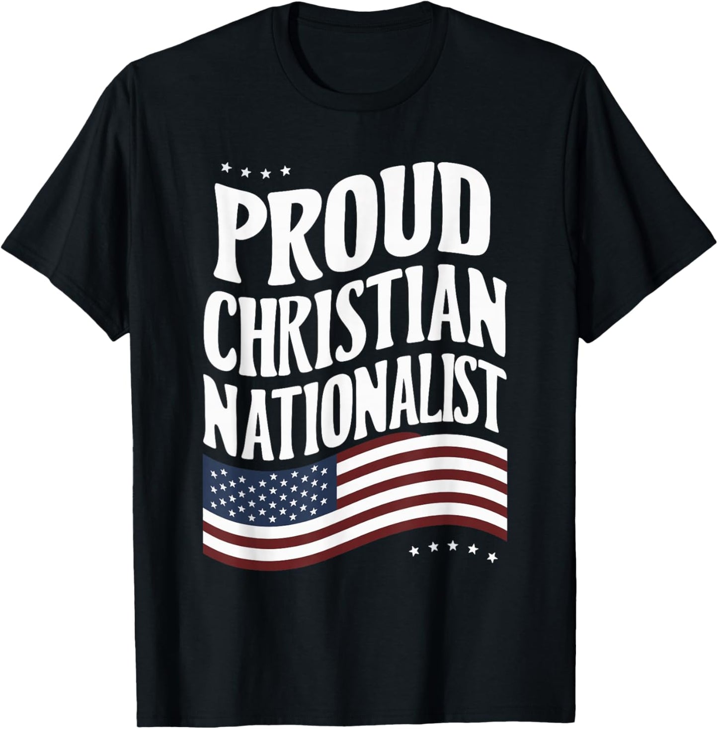 Proud Christian Nationalist T-Shirt - T-Shirt | Black