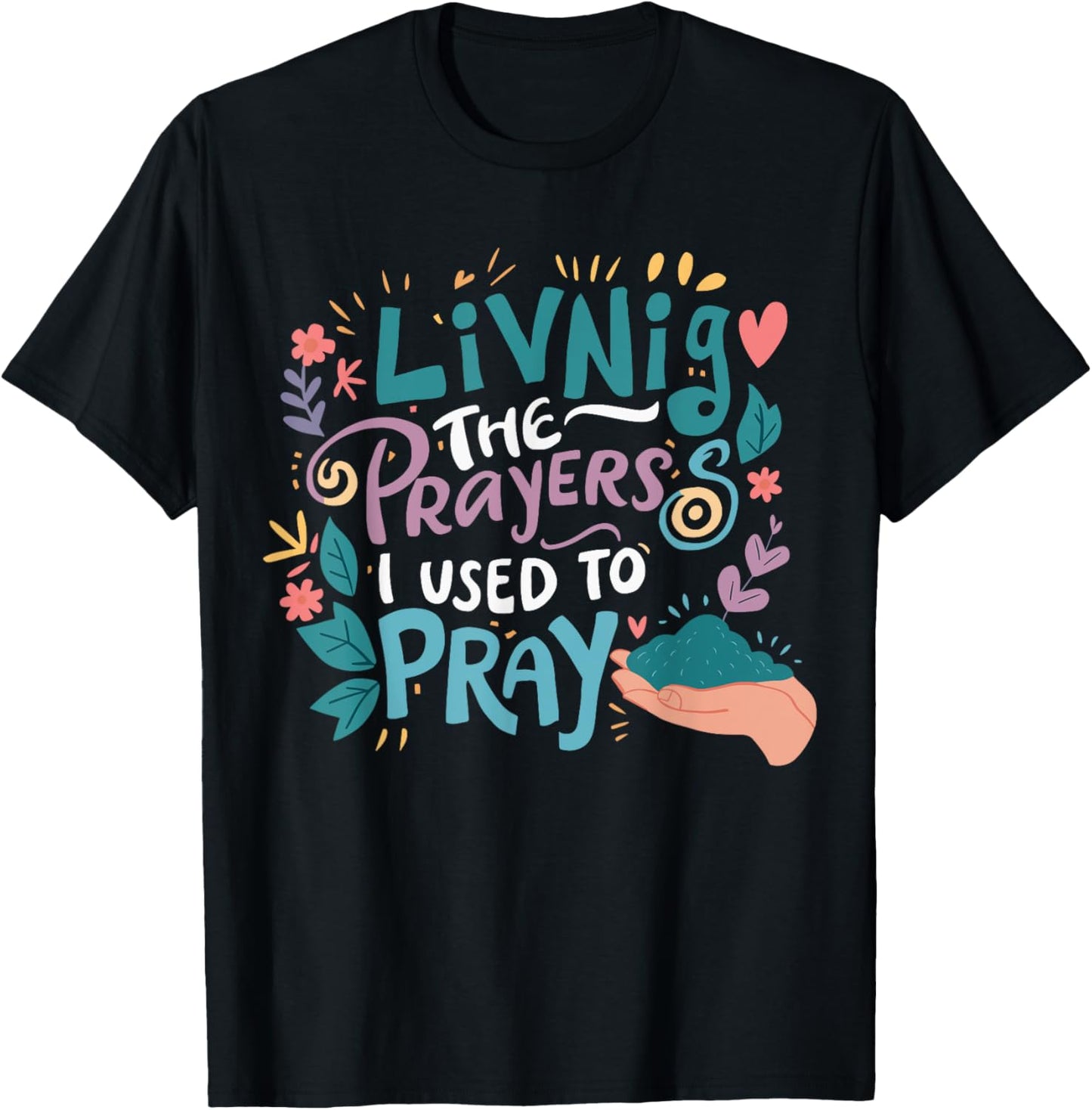 Living The Prayers I Used To Pray T-Shirt - T-Shirt | Black