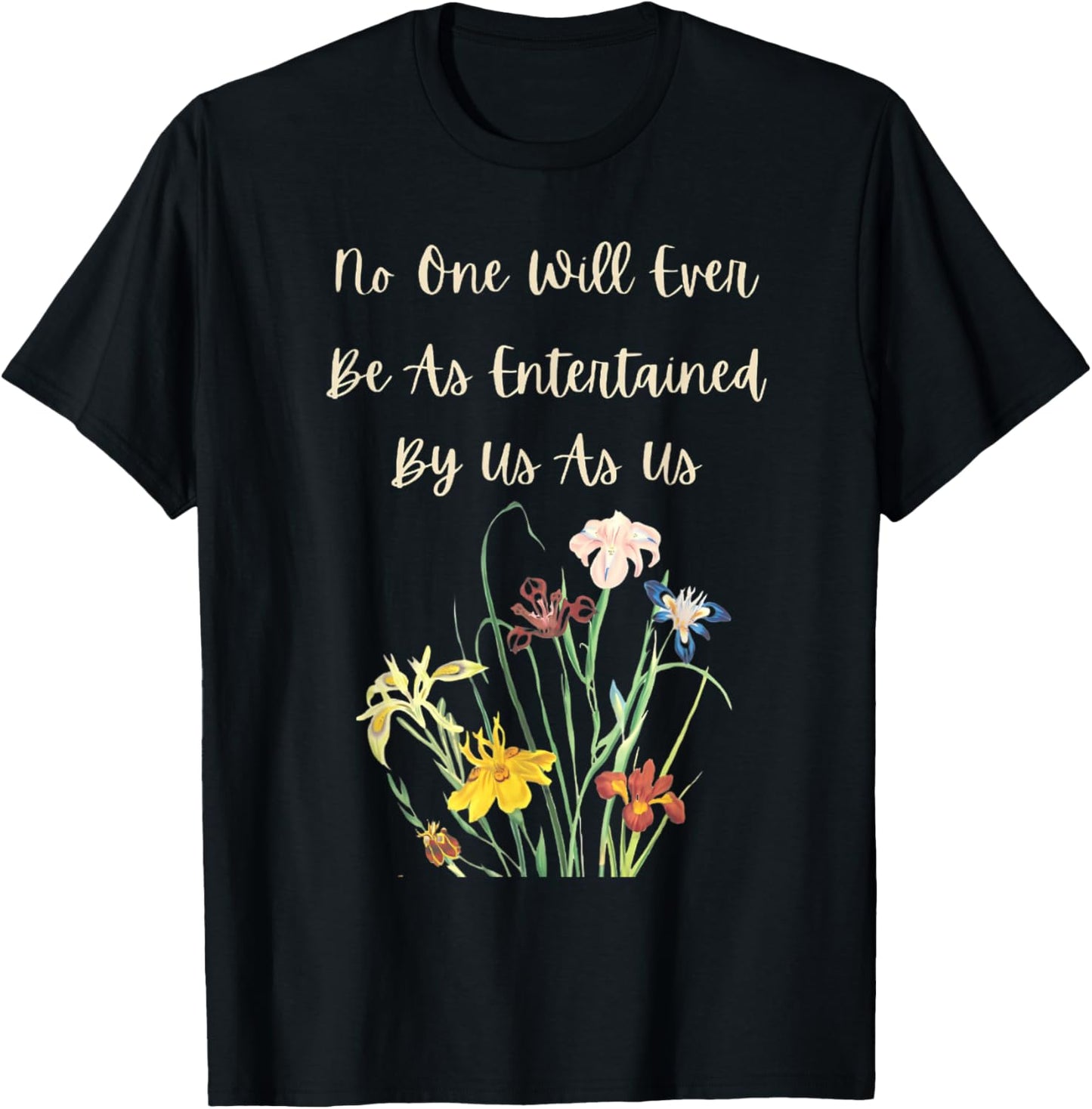 Bestie No one will ever be entertained us as us Trendy BFF T-Shirt - T-Shirt | Black
