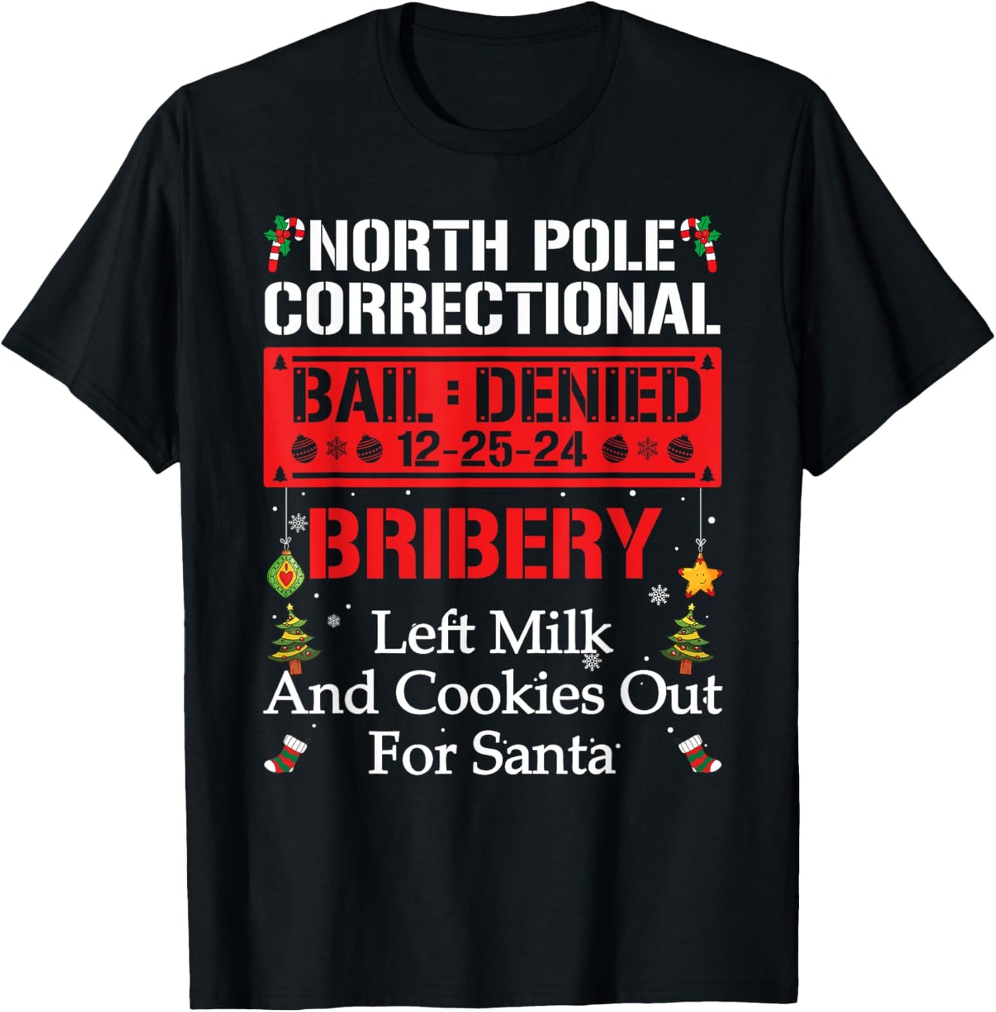 North Pole Correctional BRIBERY Left Milk And Cookies Out T-Shirt - T-Shirt | Black