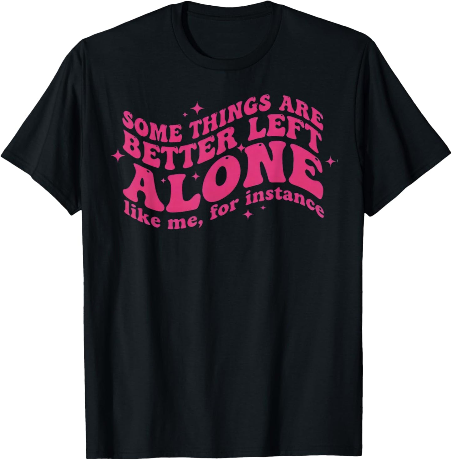 Retro Groovy Some Things are Better Left Alone Funny Quote T-Shirt - T-Shirt | Black
