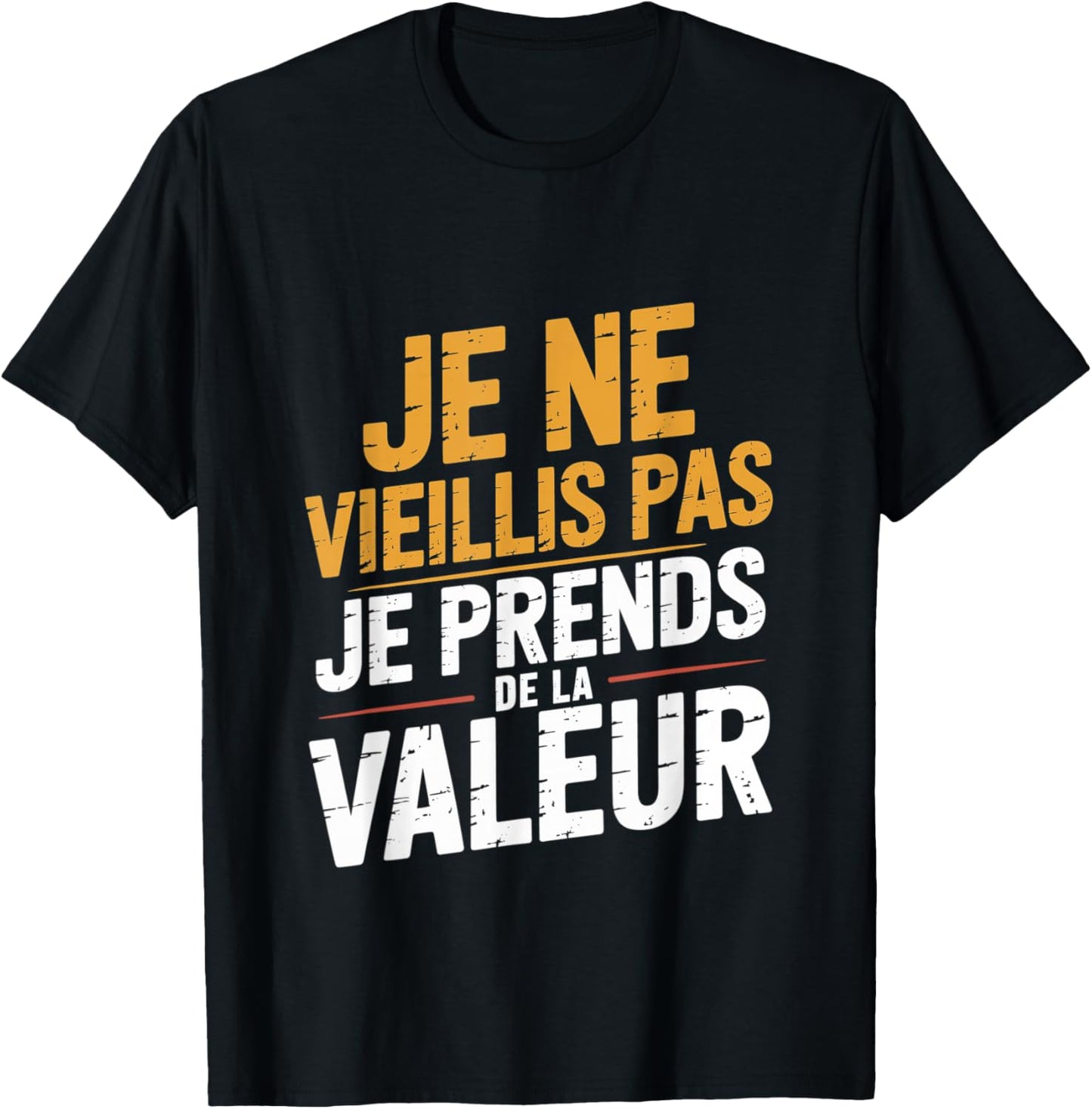 Je Ne Vieillis Pas Je Avends De Valeur Humour T-Shirt - T-Shirt | Black
