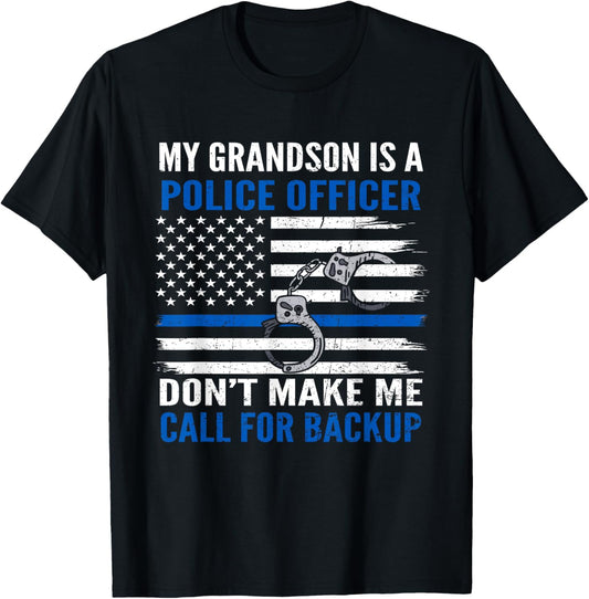 My Grandson Is Police Officer Don't Make Me Call For Backup T-Shirt - T-Shirt | Black