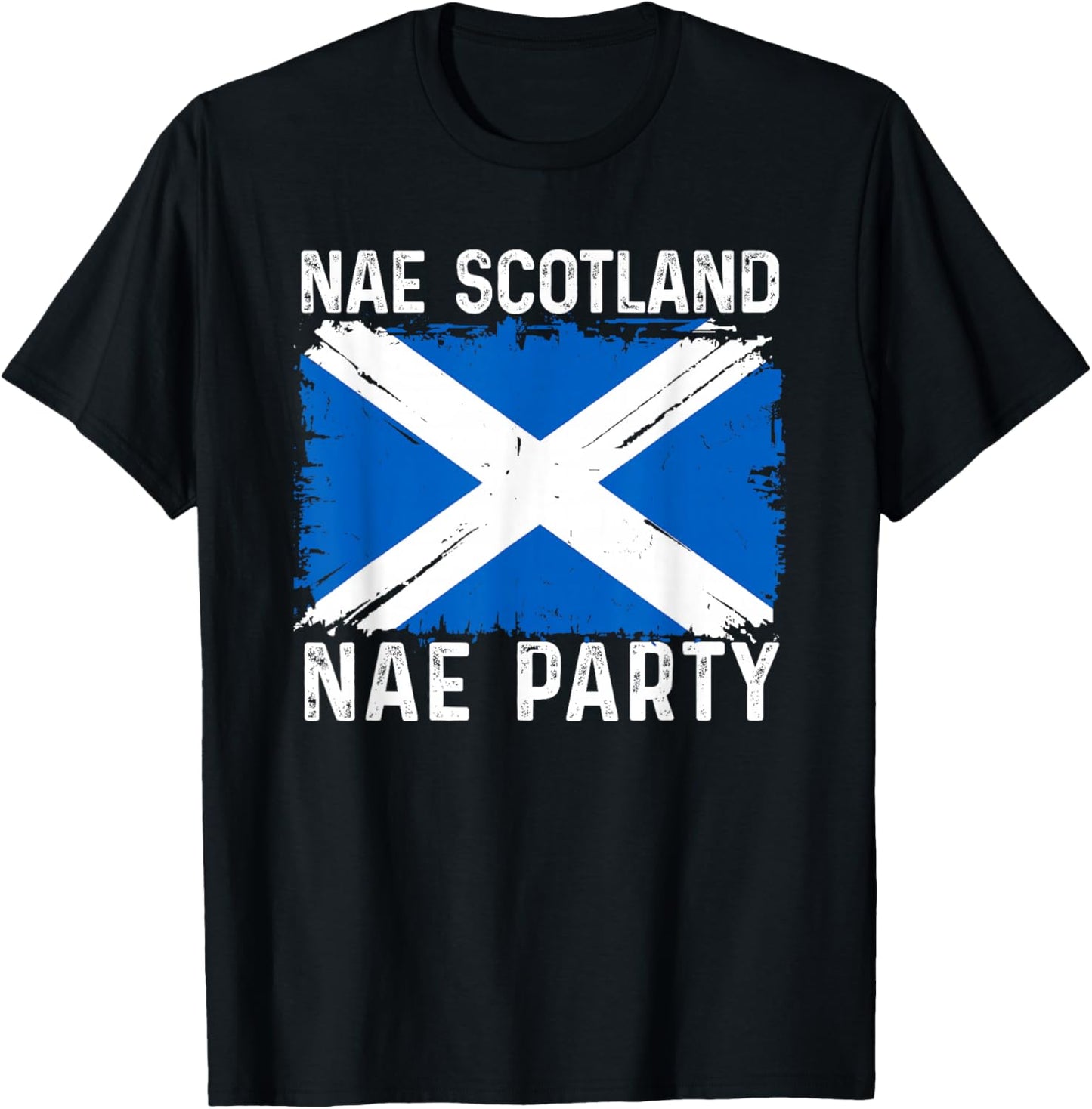 Nae Scotland Nae Party. Scottish Flag, No Scotland No Party T-Shirt - T-Shirt | Black