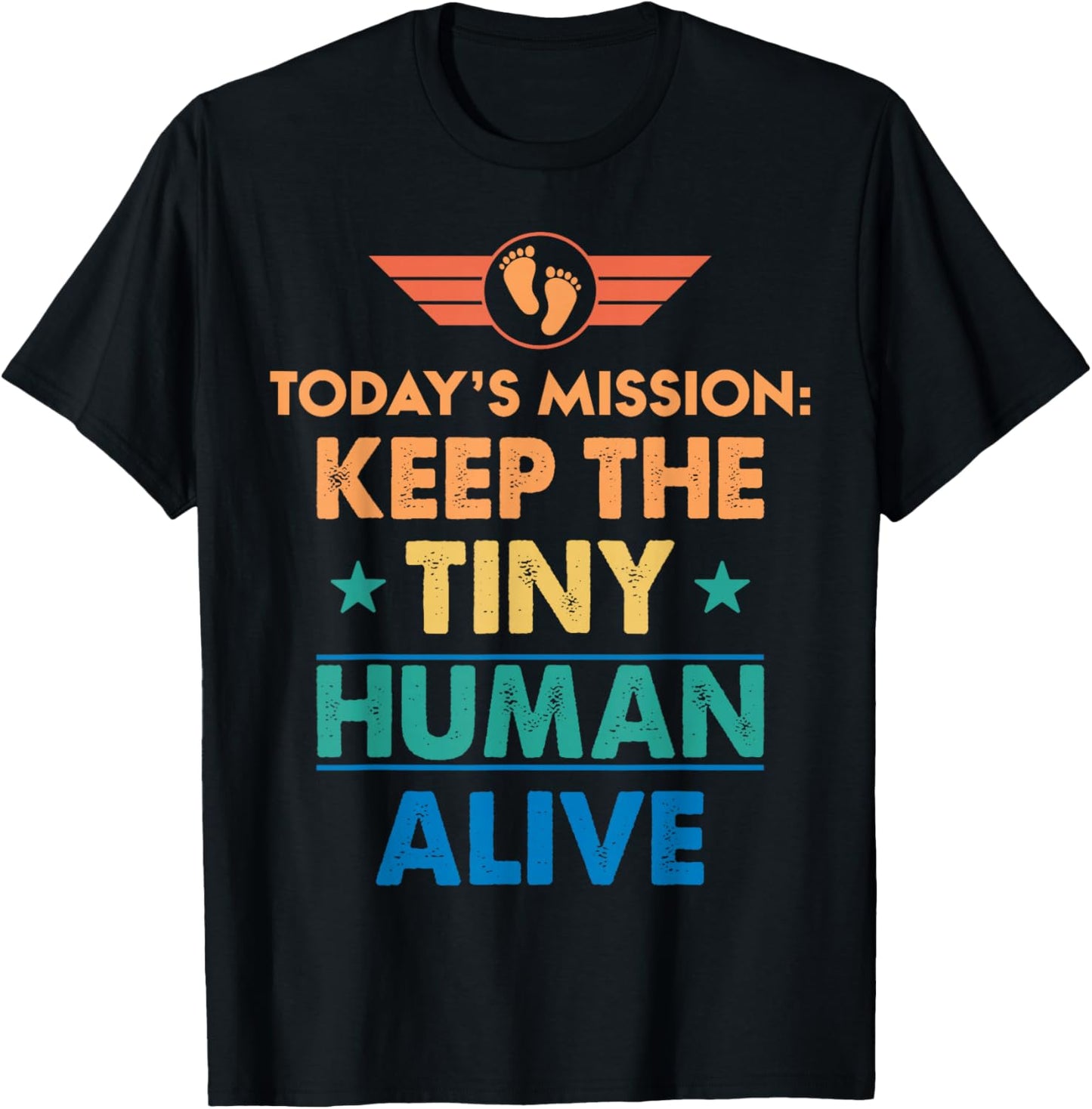 New Dad Est Keep Tiny Human Alive First Time Father's Day T-Shirt - T-Shirt | Black