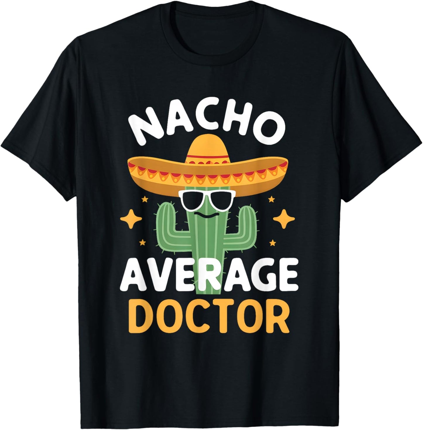 Funny Nacho Average Doctor Cinco De Mayo Mexican Fiesta T-Shirt - T-Shirt | Black