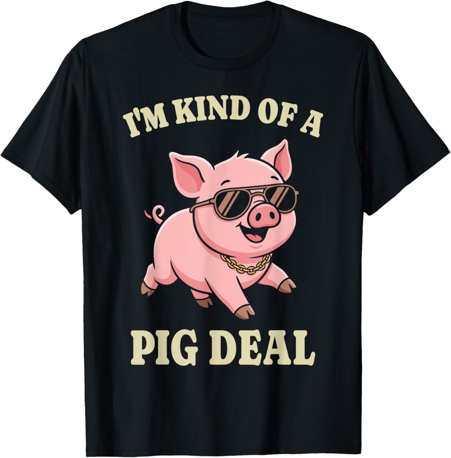I'm Kind of A Pig Deal Cute Funny Animal Lover Farmer Pun T-Shirt - T-Shirt | Black