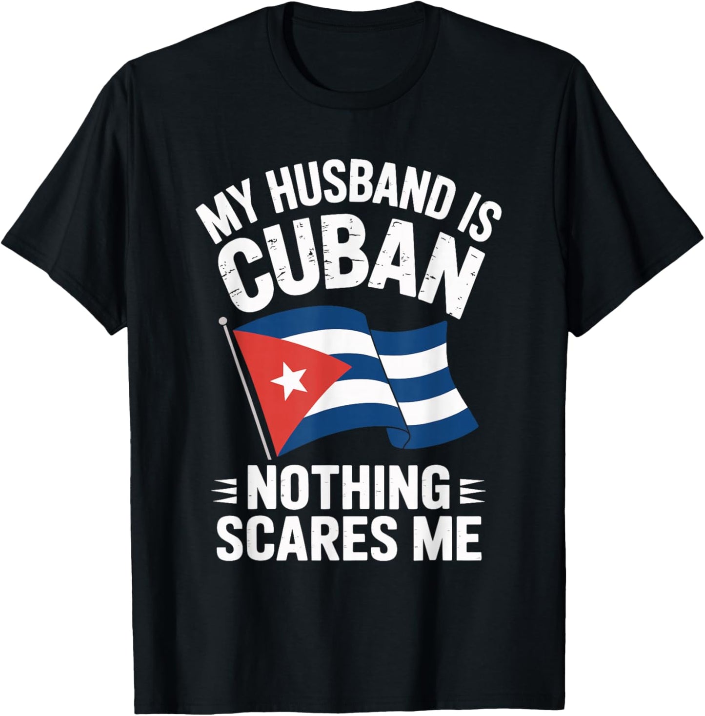 My Husband is Cuban Nothing Scares Me T-Shirt - T-Shirt | Black