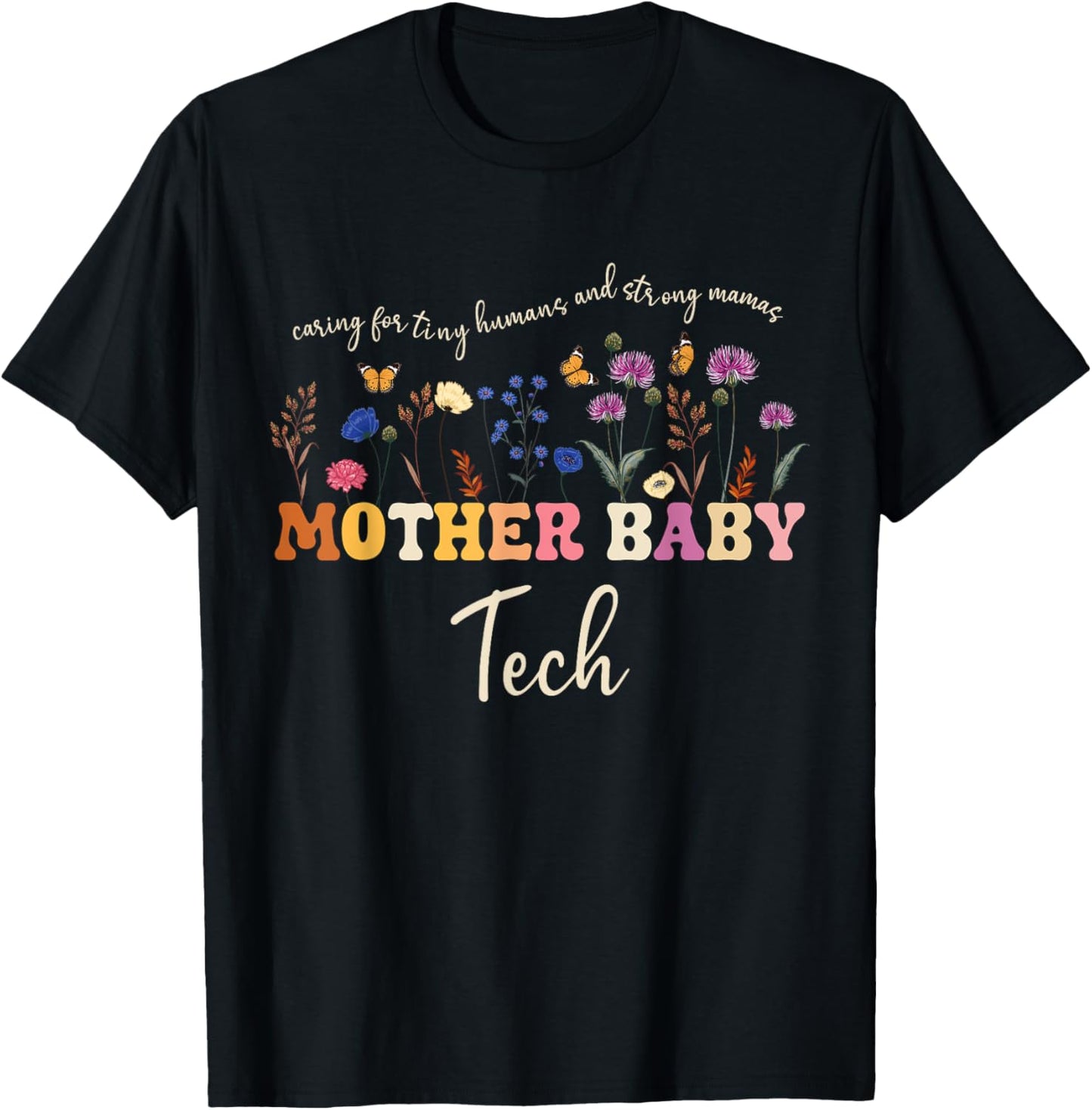 Caring for Tiny Humans and Strong Mamas Mother Baby tech T-Shirt - T-Shirt | Black