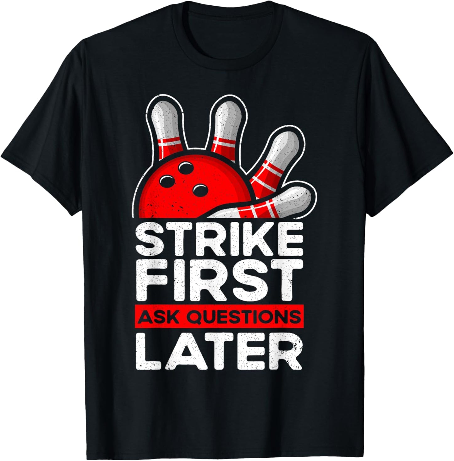 Strike - Bowler Bowling Ball Funny Bowling T-Shirt - T-Shirt | Black