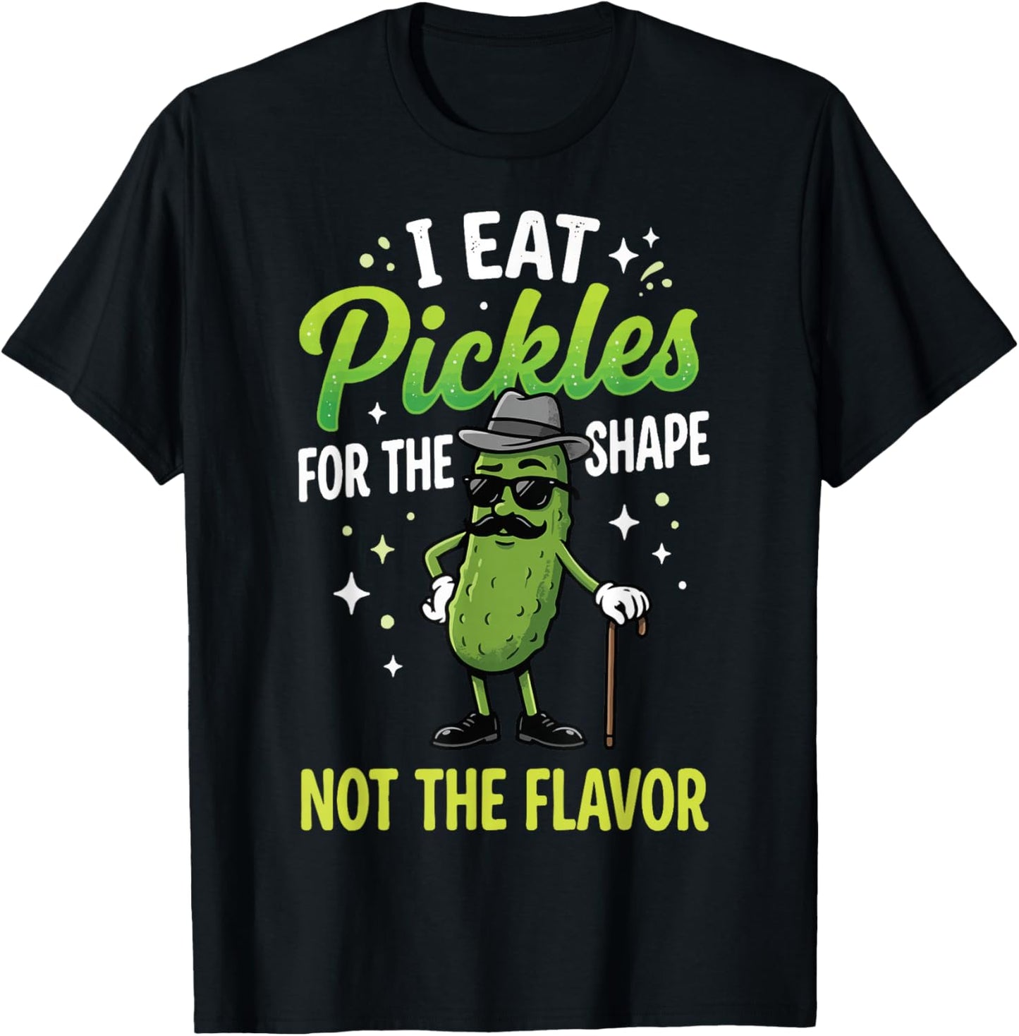 I Eat Pickles for The Shape Not The Flavor T-Shirt - T-Shirt | Black