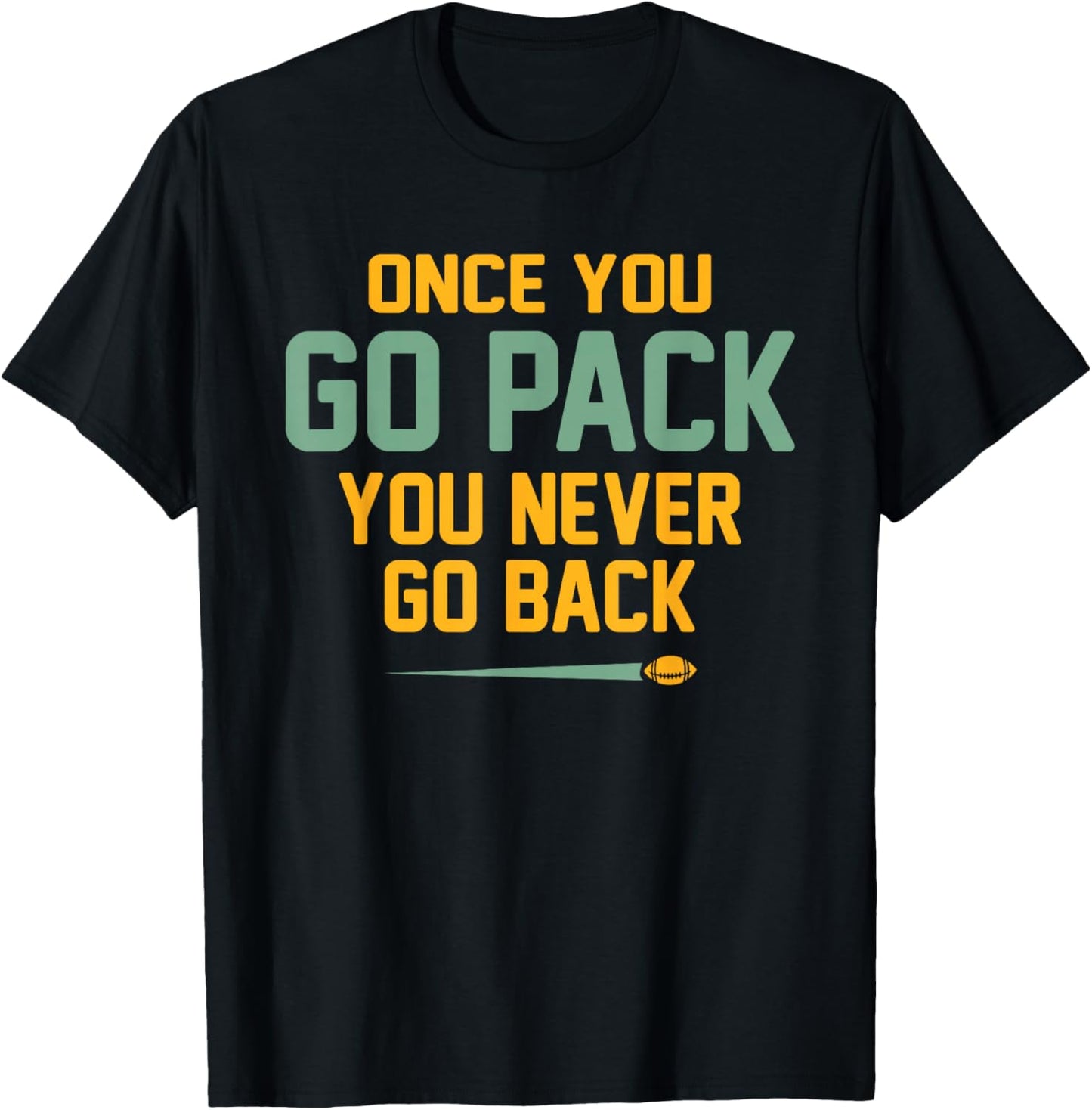 Once You Go Pack You Never Go Back Quote T-Shirt - T-Shirt | Black