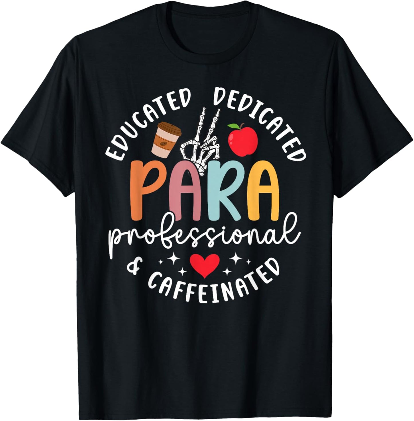 Paraprofessional Educated Dedicated Caffeinated Parapro para T-Shirt - T-Shirt | Black