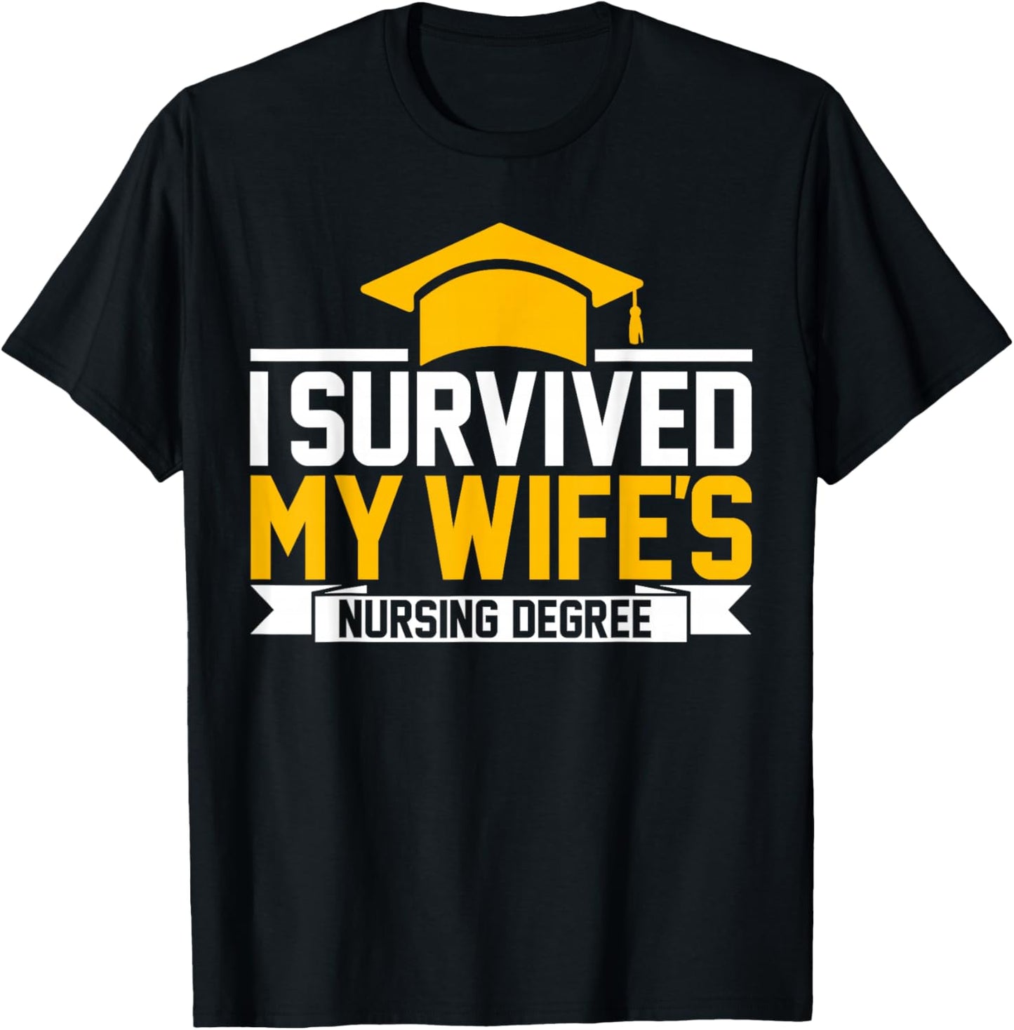 I Survived My Wife's Nursing Degree Nursing School Husband T-Shirt - T-Shirt | Black
