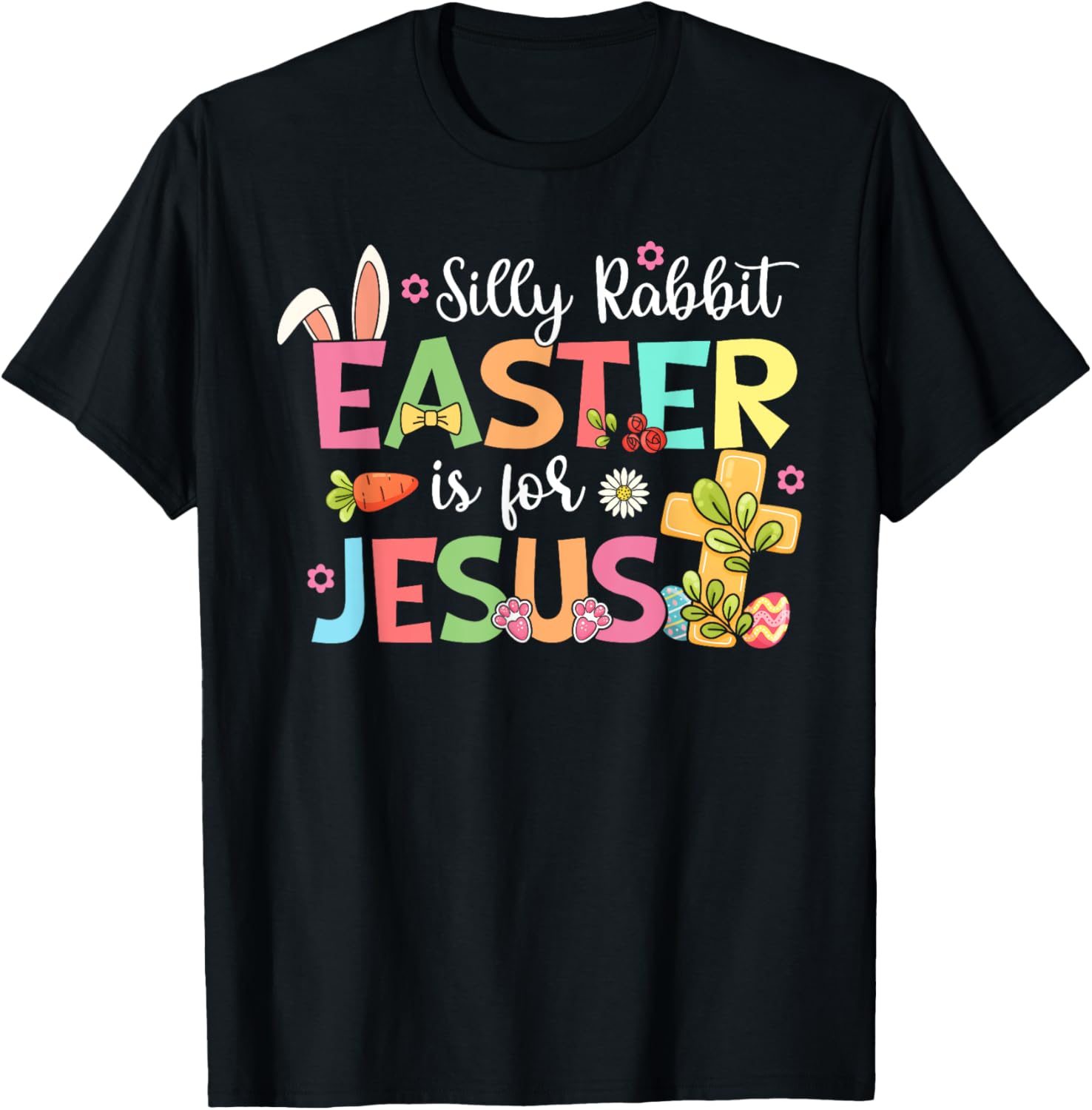 Silly Rabbit Easter Is For Jesus Cute Bunny Christian Faith T-Shirt - T-Shirt | Black