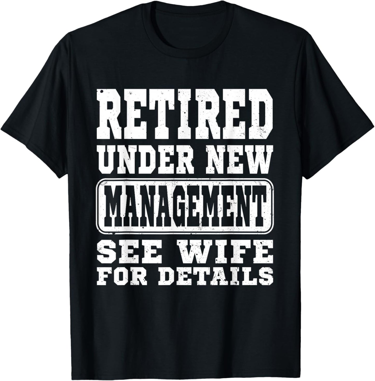 Retirement Retired Under New Management See Wife Men Classic T-Shirt - T-Shirt | Black