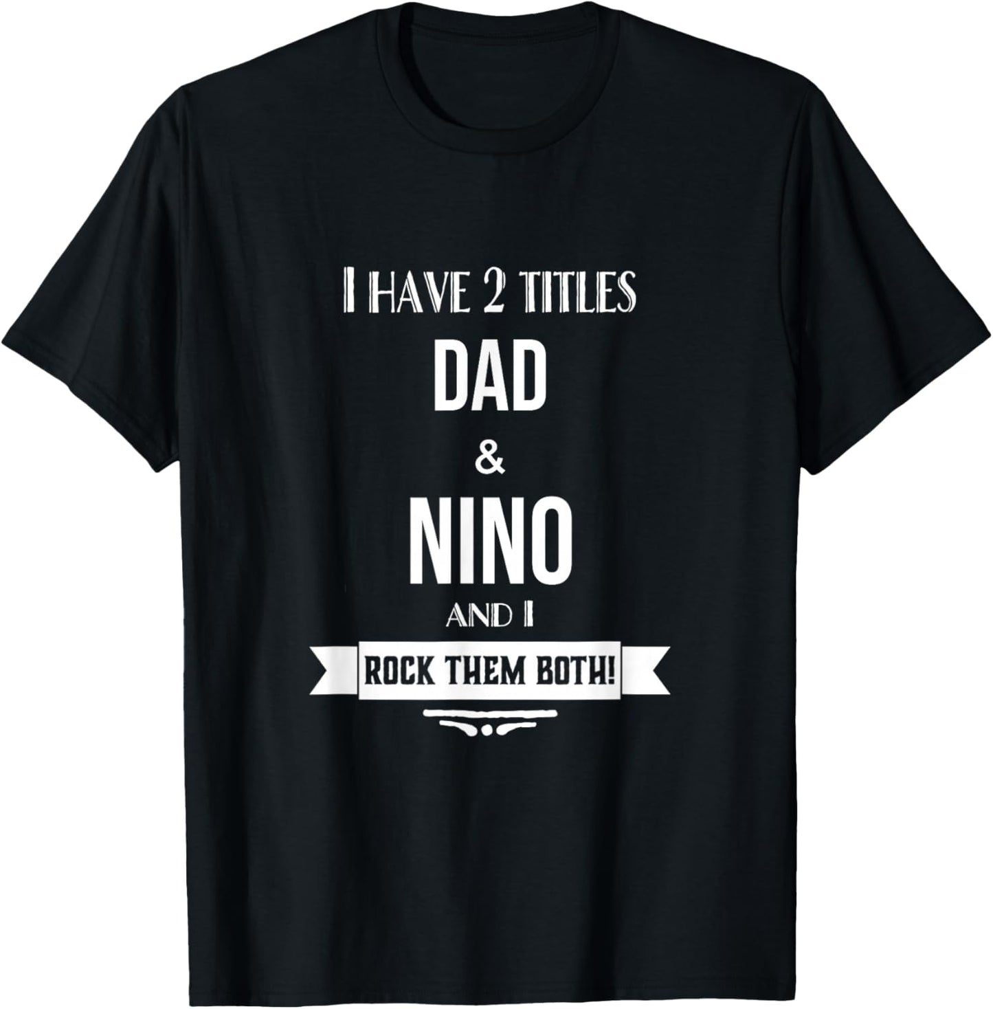 I Have 2 Titles Dad and Nino Mexican Spanish Godfather T-Shirt - T-Shirt | Black