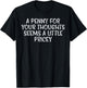 Penny For Your Thoughts Pricey Funny Saying Witty Men Women T-Shirt - T-Shirt | Black