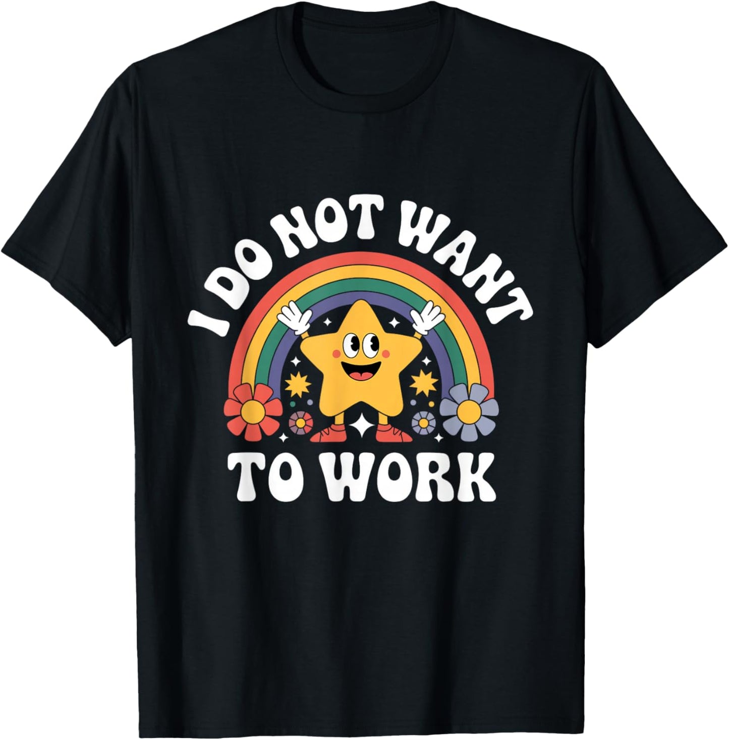 I Do Not Want to Work T-Shirt - T-Shirt | Black