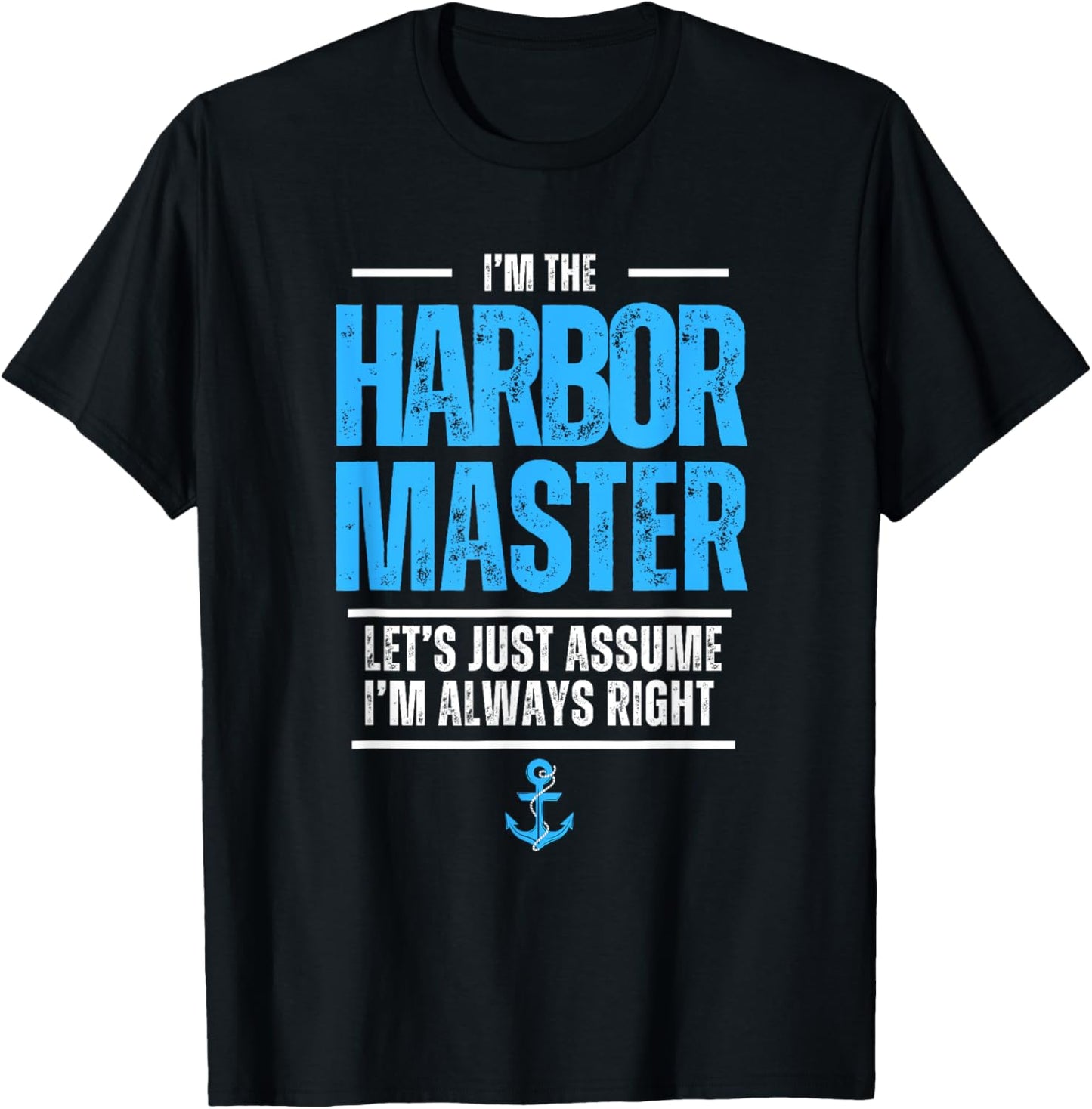 The Harbor Master Let's Assume I'm Always Right Maritime Sea T-Shirt - T-Shirt | Black